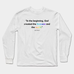 "In the beginning, God created the heavens and the earth." - Bible Quote Long Sleeve T-Shirt